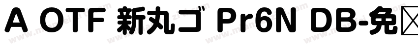 A OTF 新丸ゴ Pr6N DB字体转换